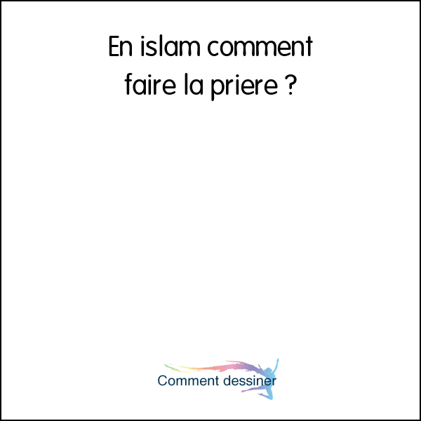 En islam comment faire la prière